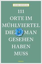 111 Orte im Mühlviertel, die man gesehen haben muss