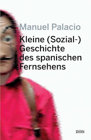 Kleine (Sozial-) Geschichte des spanischen Fernsehens