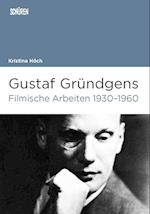 Gustaf Gründgens. Filmische Arbeiten 1930-1960