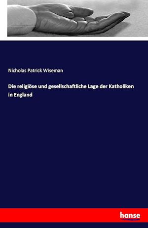 Die religiöse und gesellschaftliche Lage der Katholiken in England