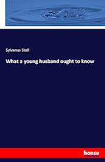 What a young husband ought to know