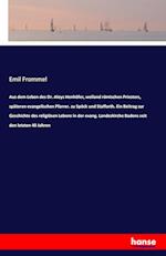 Aus dem Leben des Dr. Aloys Henhöfer, weiland römischen Priesters, späteren evangelischen Pfarrer. zu Spöck und Stafforth. Ein Beitrag zur Geschichte des religiösen Lebens in der evang. Landeskirche Badens seit den letzten 40 Jahren