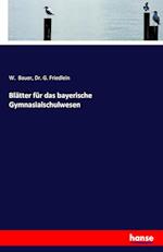 Blätter für das bayerische Gymnasialschulwesen