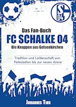 Tins, J: Fan-Buch FC Schalke 04 - Die Knappen aus Gelsenkirc