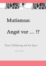 Mutismus: Angst vor ... !?