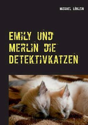 Emily und Merlin die Detektivkatzen