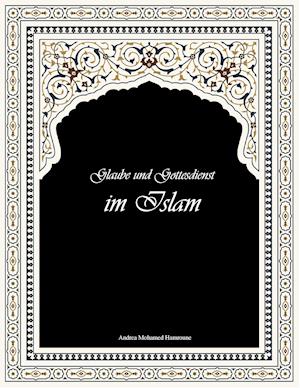 Glaube und Gottesdienst im Islam