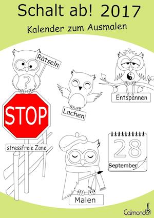 Schalt ab! 2017 - Kalender - Malbuch für Erwachsene | Planen, Termine verwalten, Lachen, Rätseln und Entspannen