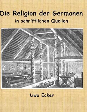 Die Religion Der Germanen in Schriftlichen Quellen