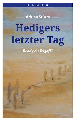 Hedigers letzter Tag