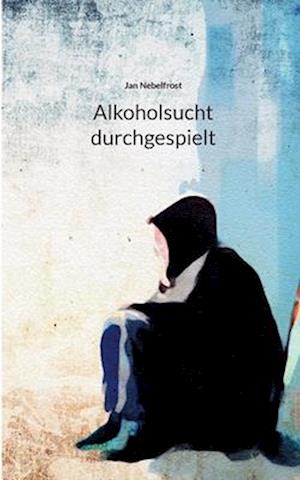 Alkoholsucht durchgespielt