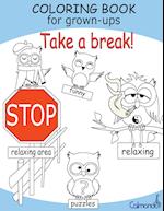 Coloring Book For Grown-Ups: Take a Break!