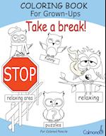 Take a break! - Coloring Book For Grown-Ups (For Colored Pencils)