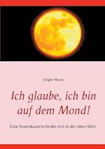 Ich glaube, ich bin auf dem Mond!