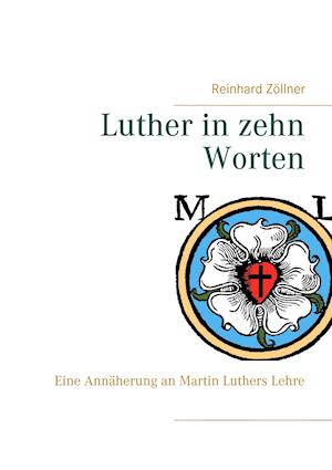 Luther in zehn Worten