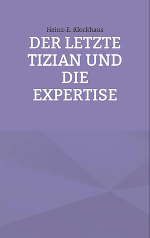 Der letzte Tizian und die Expertise