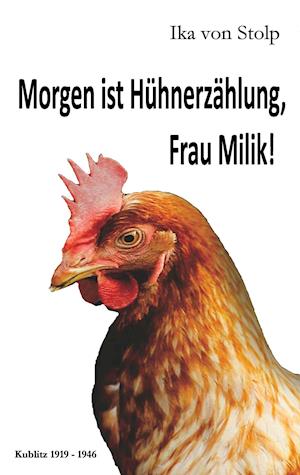 Morgen ist Hühnerzählung, Frau Milik!