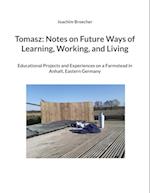 Tomasz: Notes on Future Ways of Learning, Working, and Living