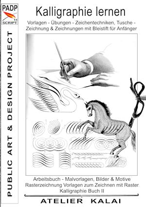 PADP-Script 11: Kalligraphie lernen Vorlagen - Übungen - Zeichentechniken, Tuschezeichnung & Zeichnungen mit Bleistift für Anfänger.