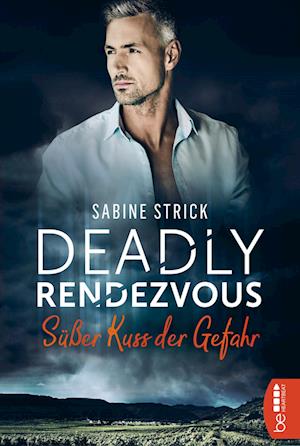 Deadly Rendezvous - Süßer Kuss der Gefahr