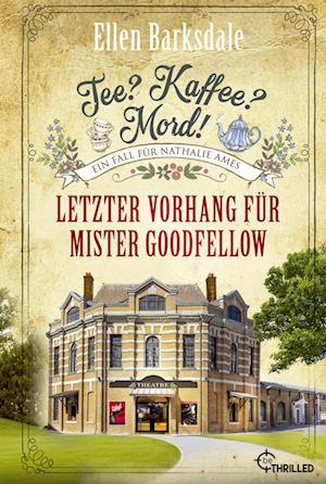 Tee? Kaffee? Mord! Letzter Vorhang für Mister Goodfellow