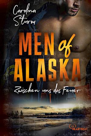 Men of Alaska - Zwischen uns das Feuer