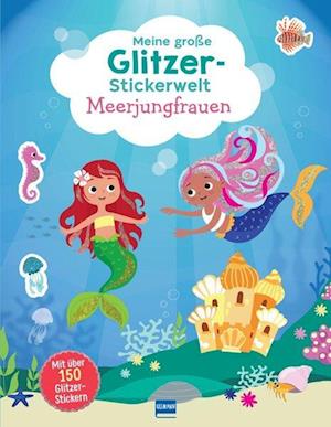 Meine große Glitzer-Stickerwelt - Meerjungfrauen