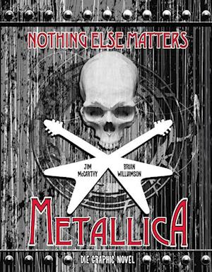 Metallica: Nothing Else Matters - Die Graphic Novel