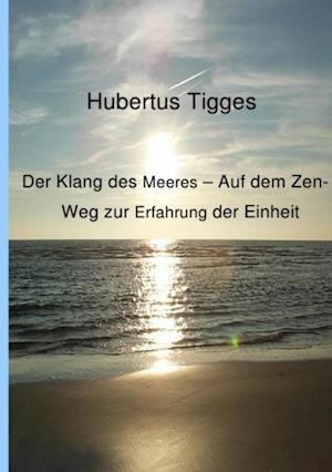 Der Klang des Meeres - Auf dem Zen-Weg zur Erfahrung der Einheit