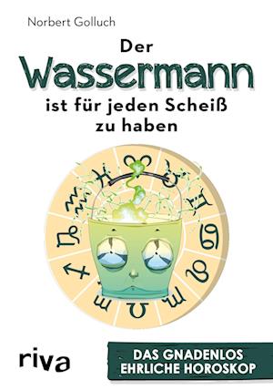 Der Wassermann ist für jeden Scheiß zu haben