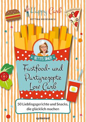 Happy Carb: Fastfood- und Partyrezepte Low Carb