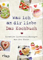 Was ich an dir liebe - Das Kochbuch