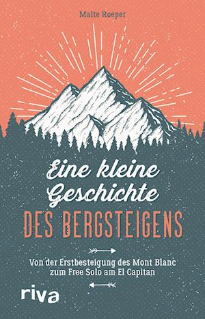 Eine kleine Geschichte des Bergsteigens