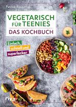 Vegetarisch für Teenies: Das Kochbuch