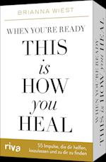 When you're ready, this is how you heal - 55 Impulse, die dir dabei helfen, loszulassen und zu dir zu finden