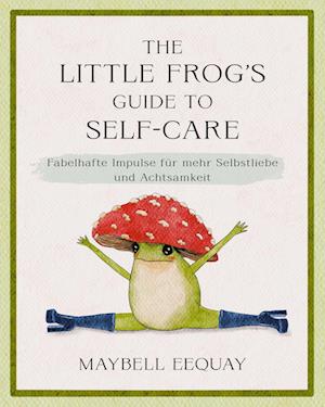 The Little Frog's Guide to Self-Care