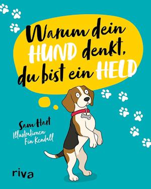 Warum dein Hund denkt, du bist ein Held