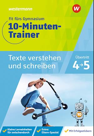 Fit fürs Gymnasium - 10-Minuten-Trainer. Übergang 4 / 5  Deutsch Texte verstehen und schreiben