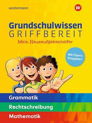 Grundschulwissen griffbereit. Mein Hausaufgabenhelfer Grammatik - Rechtschreibung - Mathematik