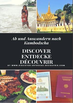 Discover Entdecke Découvrir Ab und Auswandern nach Kambodscha