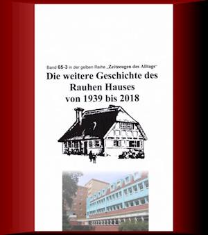 Die weitere Geschichte des Rauhen Hauses von 1939 bis 2018