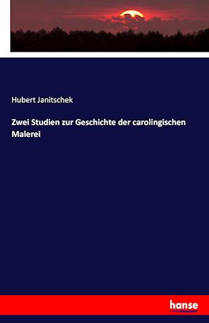 Zwei Studien zur Geschichte der carolingischen Malerei