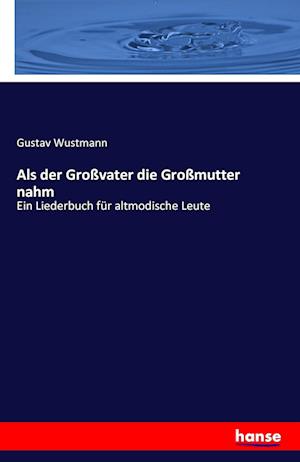 Als der Großvater die Großmutter nahm