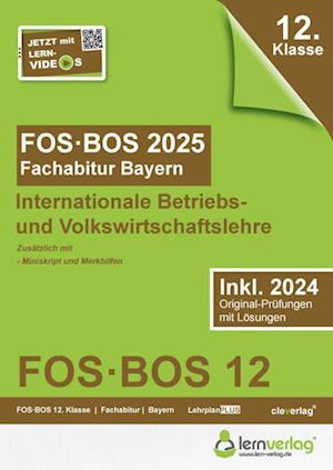 Abiturprüfung FOS/BOS Bayern 2025 Internationale Betriebs- und Volkswirtschaftslehre 12. Klasse