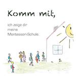 Komm mit, ich zeige dir meine Montessorischule!