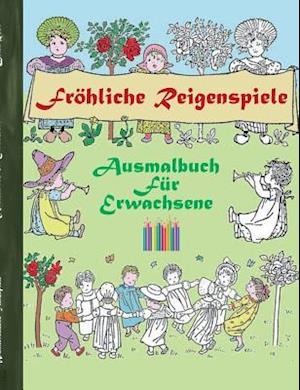 Frohliche Reigenspiele (Ausmalbuch)