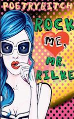 Rock me, Mr. Rilke