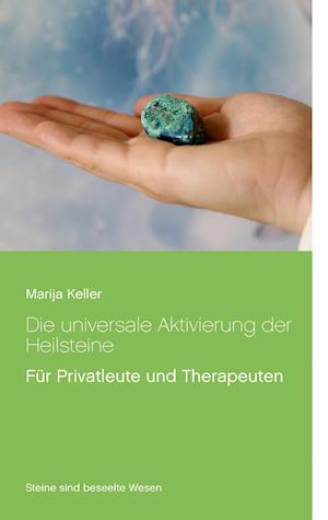 Die universale Aktivierung der Heilsteine