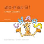 Moyo-up your life! Einfach stressfrei