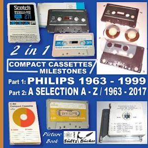 Compact Cassettes Milestones - Philips 1963 - 1999 - including Norelco and Mercury & a Selection from  A - Z / 1963 - 2017